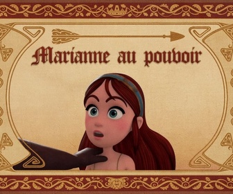 Robin des Bois : Malice à Sherwood - Robin des bois - Marianne au pouvoir